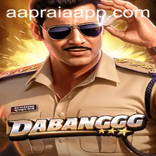 DABANGGG: Embark on the Ultimate Gaming Adventure with AAPRAIA