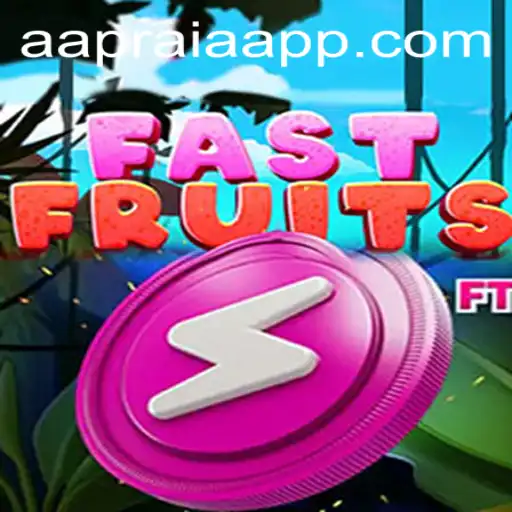 Exploring the Thrilling World of FastFruits: AAPRAIA