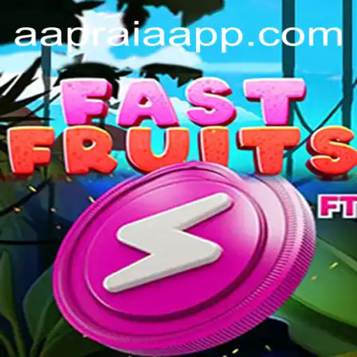 Exploring the Thrilling World of FastFruits: AAPRAIA